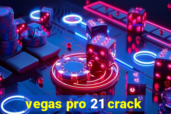 vegas pro 21 crack